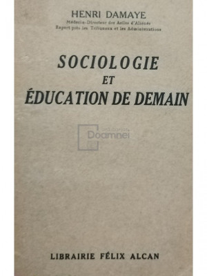 Henri Damaye - Sociologie et education de demain (editia 1931) foto