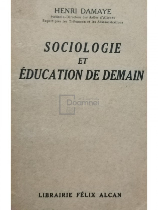 Henri Damaye - Sociologie et education de demain (editia 1931)