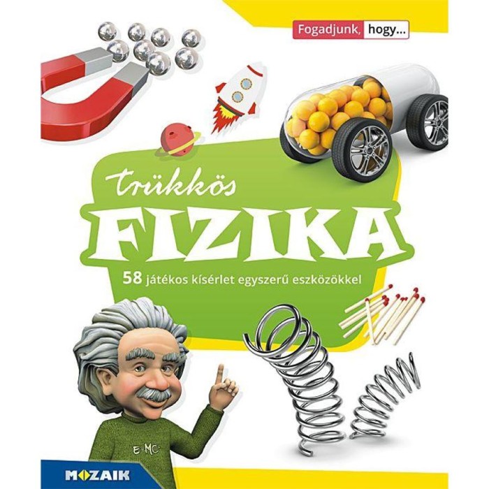 Tr&uuml;kk&ouml;s fizika - 58 j&aacute;t&eacute;kos k&iacute;s&eacute;rlet egyszerű eszk&ouml;z&ouml;kkel - (MS-3180) - Stonawski Tam&aacute;s