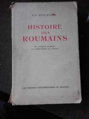 HISTOIRE DES ROUMAINS - R.W. SETON WATSON (CARTE IN LIMBA FRANCEZA) foto
