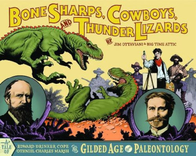 Bone Sharps, Cowboys, and Thunder Lizards: Edward Drinker Cope, Othniel Charles Marsh, and the Gilded Age of Paleontology foto