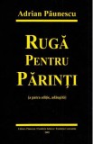 Ruga pentru parinti - Adrian Paunescu