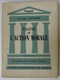 TRAITE DE L &#039;ACTION MORALE par GEORGES BASTIDE , VOLUMUL II , 1961 , PREZINTA INSEMNARI SI SUBLINIERI