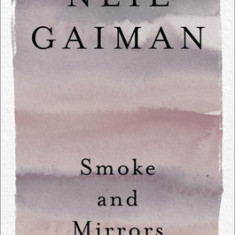 Smoke and Mirrors: Short Fictions and Illusions