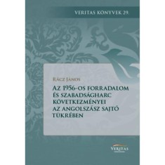 Az 1956-os forradalom &eacute;s szabads&aacute;gharc k&ouml;vetkezm&eacute;nyei az angolsz&aacute;sz vil&aacute;g sajt&oacute;j&aacute;nak a t&uuml;kr&eacute;ben
