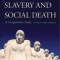 Slavery and Social Death: A Comparative Study, with a New Preface