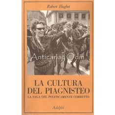 La Cultura Del Piagnisteo. La Saga Del Politicamente Corretto - Robert Hughes