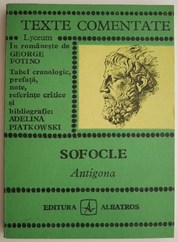 Sofocle. Antigona - Adelina Piatkowski (Texte comentate)