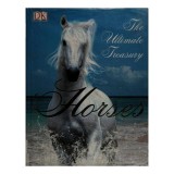 Horses: the ultimate treasury
