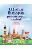 Istoria Europei pentru copiii curiosi. Lectura si activitati