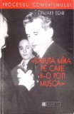 Saruta Mana pe Care Nu o Poti Musca - Edward Behr, Editura Humanitas, 1999, Romana, Carte Istorie