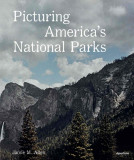 Picturing America&#039;s National Parks | Jamie M. Allen, 2020, Aperture