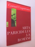 Arta paricidului la romani (cu semnatura autorului) - Cornel Ungureanu