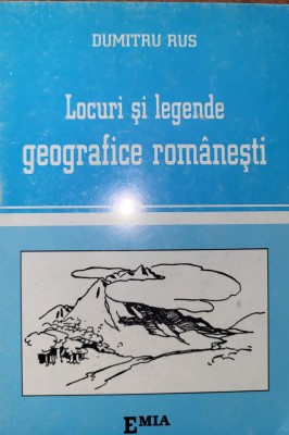 Dumitru Rus - Locuri si legende geografice romanesti (folclor, credinte, relief) foto