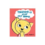 Talking Is Not My Thing