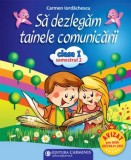 Cumpara ieftin Sa dezlegam tainele comunicarii. Clasa I. Semestrul 2/Carmen Iordachescu, Carminis