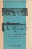 Irina Holdevici, Ilie Vasilescu - Hipnoza si fortele nelimitate ale psihismului