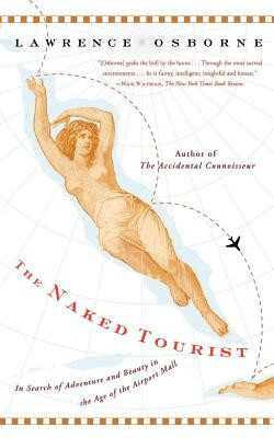 The Naked Tourist: In Search of Adventure and Beauty in the Age of the Airport Mall foto