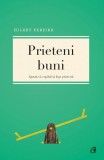 Prieteni buni - Paperback brosat - Hilary Pereira - Curtea Veche
