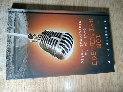 Ion Ghitulescu. Omul de la microfonul radio - Corneliu Filip (Editura RAO, 2013) foto