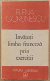 (C525) ELENA GORUNESCU - INVATATI LIMBA FRANCEZA PRIN EXERCITII