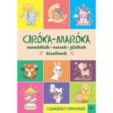 Cir&oacute;ka-mar&oacute;ka - Mond&oacute;k&aacute;k, versek, j&aacute;t&eacute;kok kicsiknek