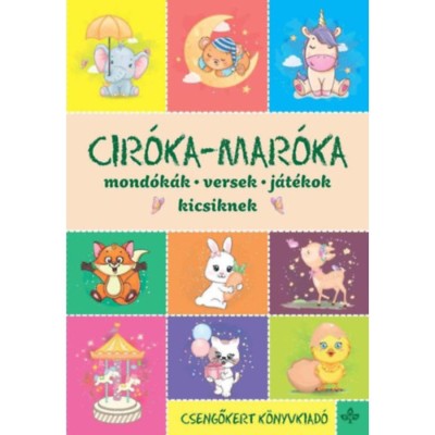 Cir&amp;oacute;ka-mar&amp;oacute;ka - Mond&amp;oacute;k&amp;aacute;k, versek, j&amp;aacute;t&amp;eacute;kok kicsiknek foto