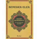 Arany mesek&ouml;nyv - A vil&aacute;g legszebb mes&eacute;iből - Benedek Elek