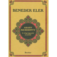 Arany mesek&ouml;nyv - A vil&aacute;g legszebb mes&eacute;iből - Benedek Elek