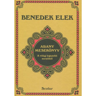 Arany mesek&amp;ouml;nyv - A vil&amp;aacute;g legszebb mes&amp;eacute;iből - Benedek Elek foto