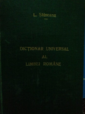 L. Saineanu - Dictionar universal al limbei romane foto