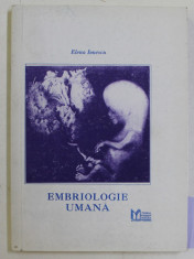 EMBRIOLOGIE UMANA de DR. ELENA IONESCU , VOLUMUL I - EMBRIOLOGIE GENERALA , 1995 , DEDICATIE * foto
