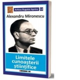 Limitele cunoasterii stiintifice - Alexandru Mironescu