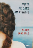 Viata pe care am visat-o - Kerry Lonsdale