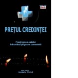 Pretul credintei. Preoti greco-catolici infruntand prigoana comunista - Traian Calin Uba