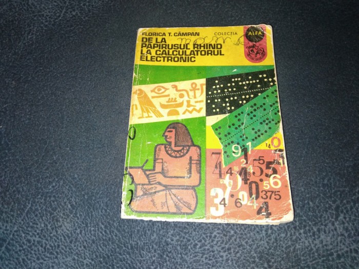 FLORICA T CAMPAN - DE LA PAPIRUSUL RHIND LA CALCULATORUL ELECTRONIC