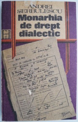 Monarhia de drept dialectic. A doua versiune a memoriilor lui Belu Zilber &amp;ndash; Andrei Serbulescu foto