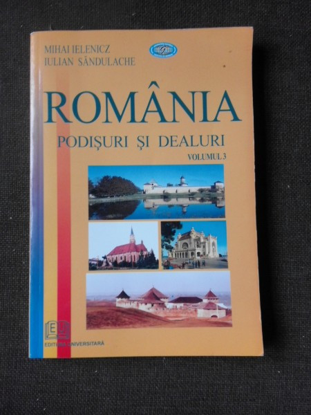 Romania, podisuri si dealuri - Mihai Ielenicz vol.III