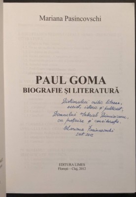 Biografie si Literatura PAUL GOMA &amp;ndash; Mariana Pasimcovschi cu DEDICATIE si AUTOGRAF catre un critic literar 308 pag 2012 Editura Limes Cluj Stare buna foto