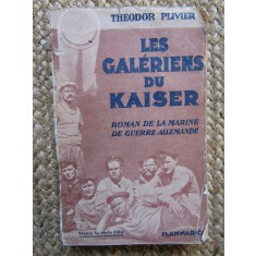 LES GAL&Eacute;RIENS DU KAISER - THEODOR PLIVIER, 1930