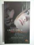 Cumpara ieftin INITIEREA Academia Vampirilor 2 - Richelle MEAD