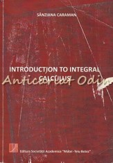 Introduction To Integral Calculus - Sanziana Caraman