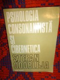 Psihologia consonantista si cibernetica - Stefan Odobleja // an 1978,282 pagini