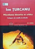 Cumpara ieftin Miscellanea historica et critica: Culegere de studii si articole - 2019 - Ion Turcanu (AP110)