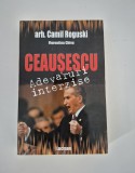 Istorie Camil Roguski Ceausescu adevaruri interzise