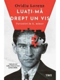 Cumpara ieftin Luati-ma drept un vis. Povestiri in K. minor/Ovidiu Lorenz