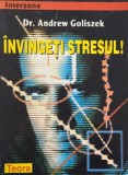 Invingeti stresul! de Andrew Goliszek - Carte dezvoltare personala, ghid anti-stres