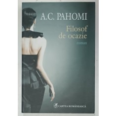 FILOSOF DE OCAZIE , roman de A.C. PAHOMI , 2013