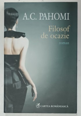 FILOSOF DE OCAZIE , roman de A.C. PAHOMI , 2013 foto