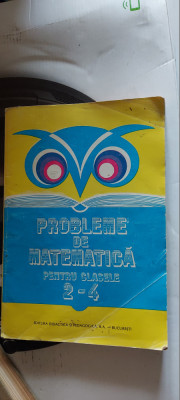 PROBLEME DE MATEMATICA CLASELE II-IV EDITURA DIDACTICA SI PEDAGOGICA foto